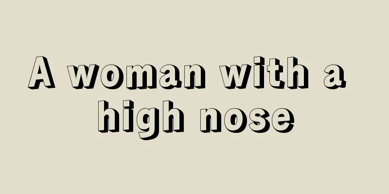 A woman with a high nose