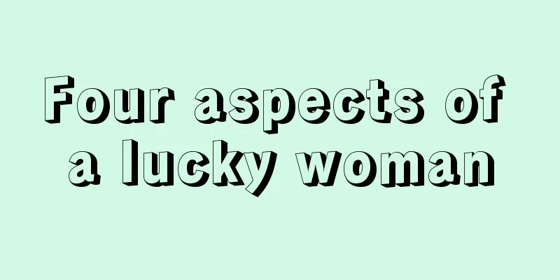 Four aspects of a lucky woman