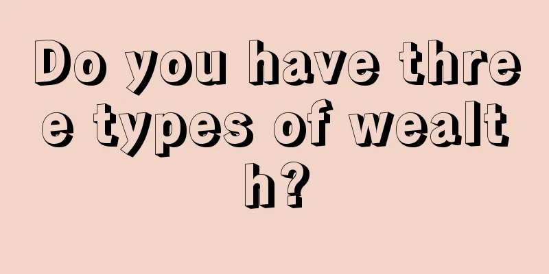 Do you have three types of wealth?