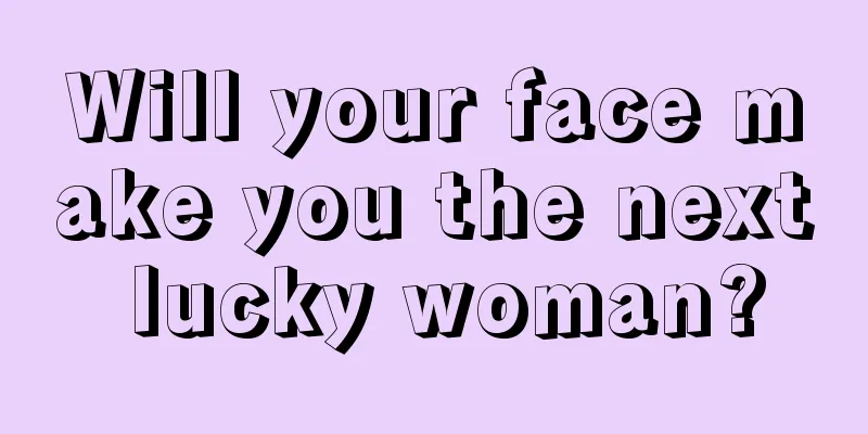 Will your face make you the next lucky woman?