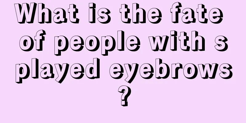 What is the fate of people with splayed eyebrows?