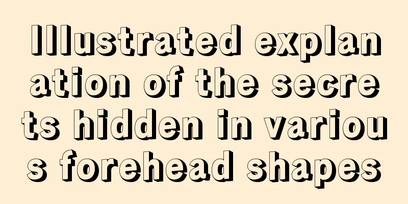 Illustrated explanation of the secrets hidden in various forehead shapes