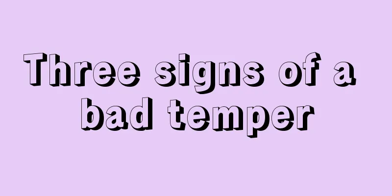 Three signs of a bad temper