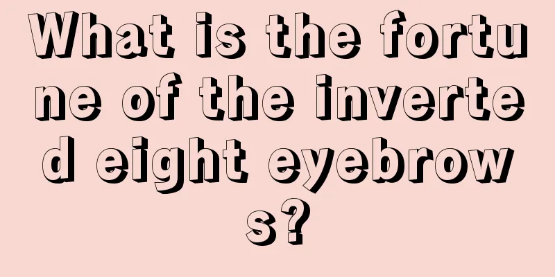 What is the fortune of the inverted eight eyebrows?