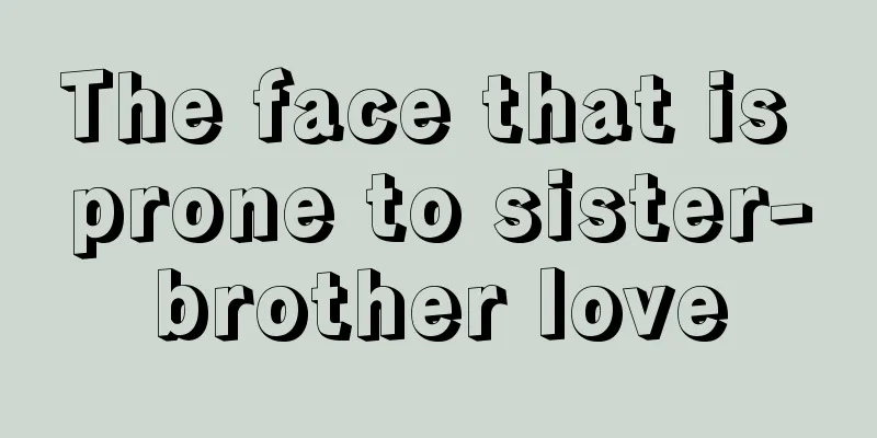The face that is prone to sister-brother love