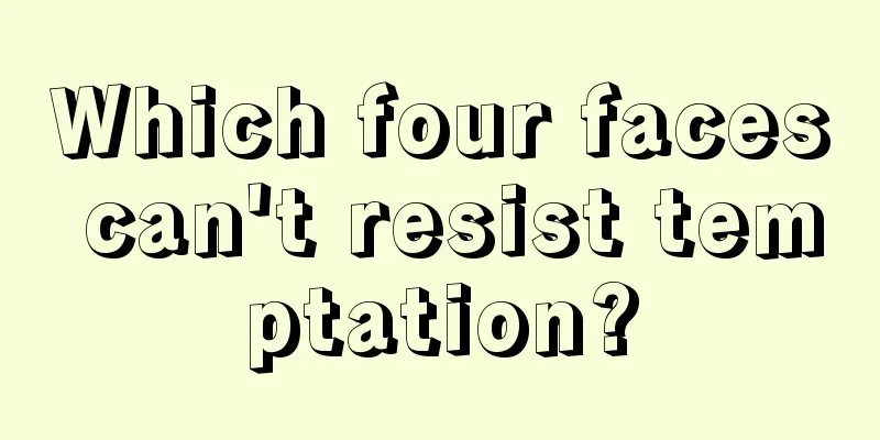 Which four faces can't resist temptation?