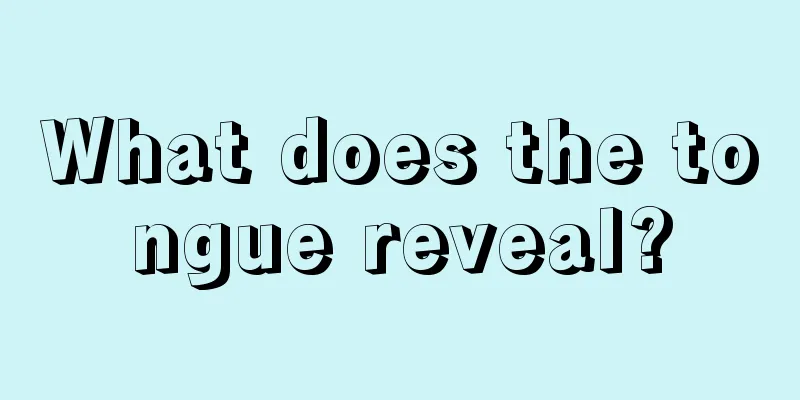 What does the tongue reveal?