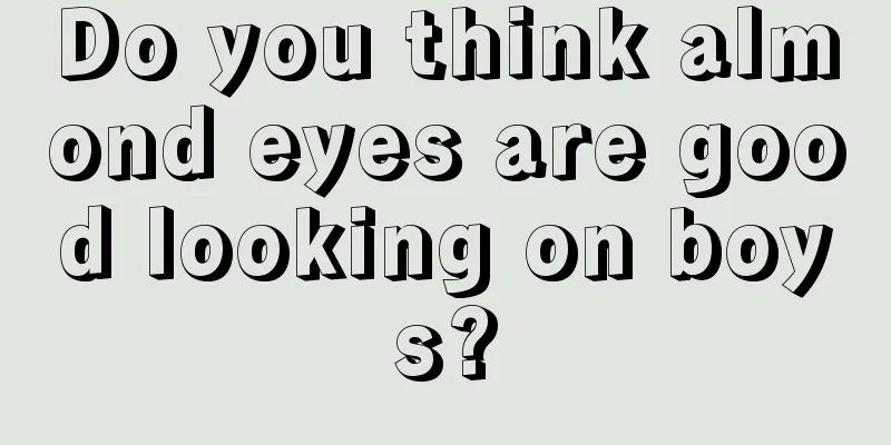 Do you think almond eyes are good looking on boys?