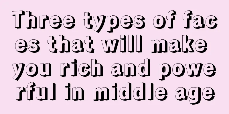 Three types of faces that will make you rich and powerful in middle age