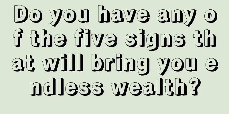 Do you have any of the five signs that will bring you endless wealth?