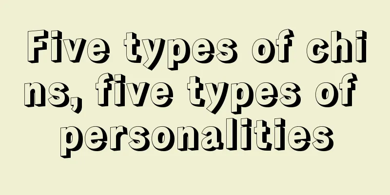 Five types of chins, five types of personalities