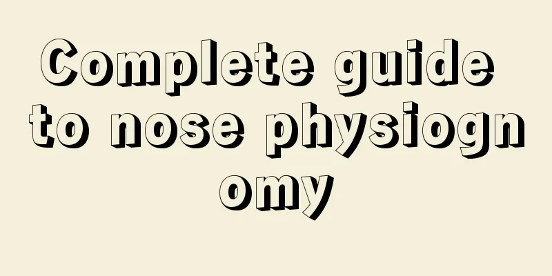 Complete guide to nose physiognomy