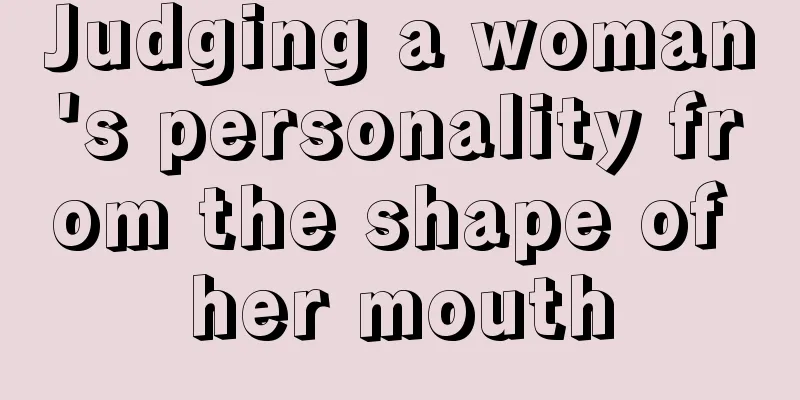 Judging a woman's personality from the shape of her mouth