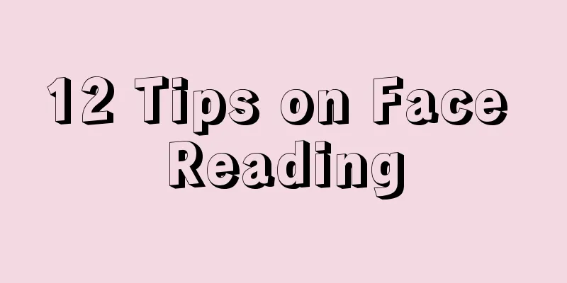 12 Tips on Face Reading