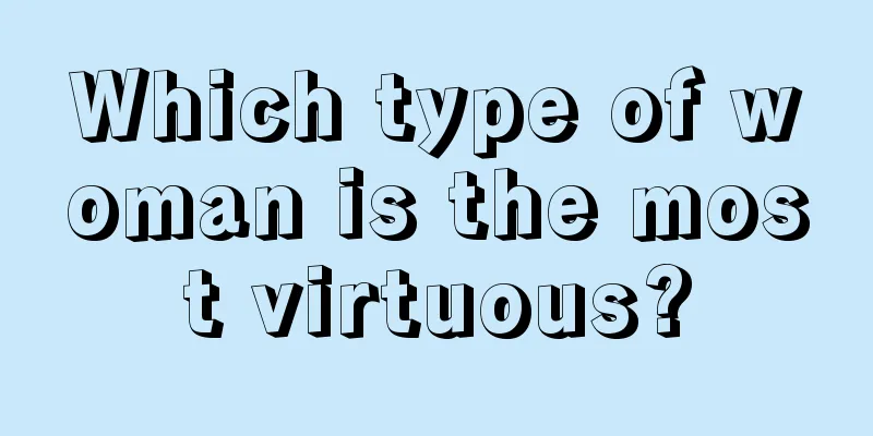 Which type of woman is the most virtuous?