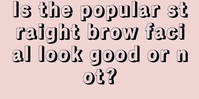 Is the popular straight brow facial look good or not?