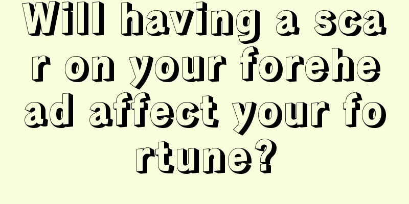 Will having a scar on your forehead affect your fortune?