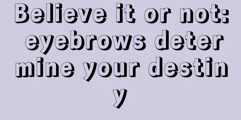 Believe it or not: eyebrows determine your destiny