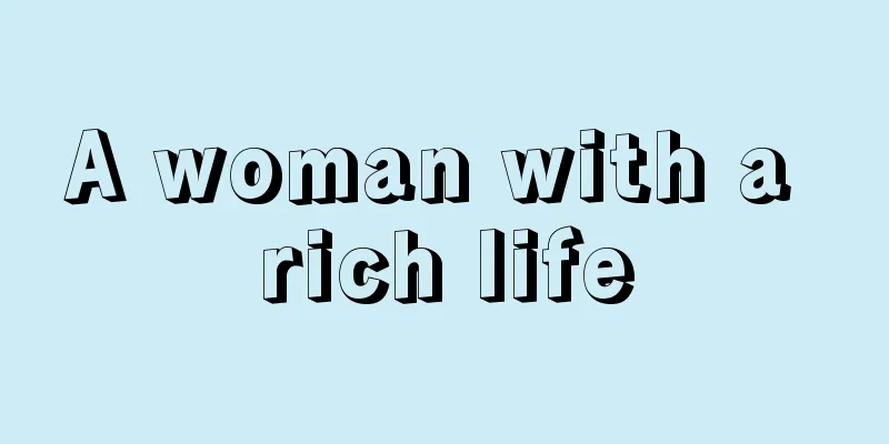 A woman with a rich life