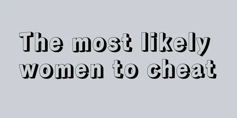 The most likely women to cheat