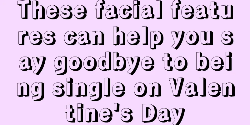 These facial features can help you say goodbye to being single on Valentine's Day