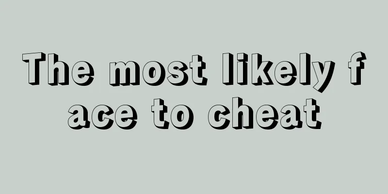 The most likely face to cheat