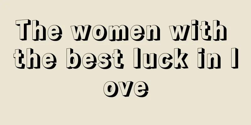 The women with the best luck in love