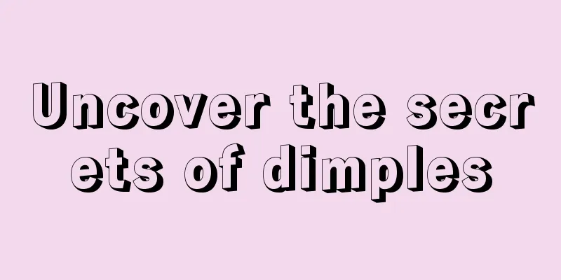 Uncover the secrets of dimples