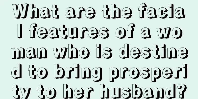 What are the facial features of a woman who is destined to bring prosperity to her husband?