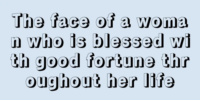 The face of a woman who is blessed with good fortune throughout her life