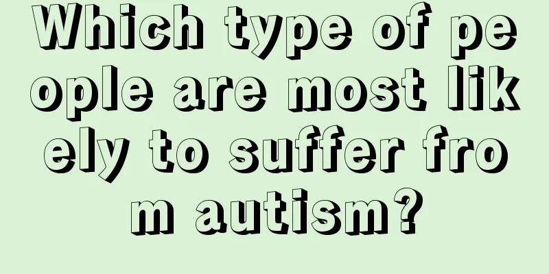Which type of people are most likely to suffer from autism?