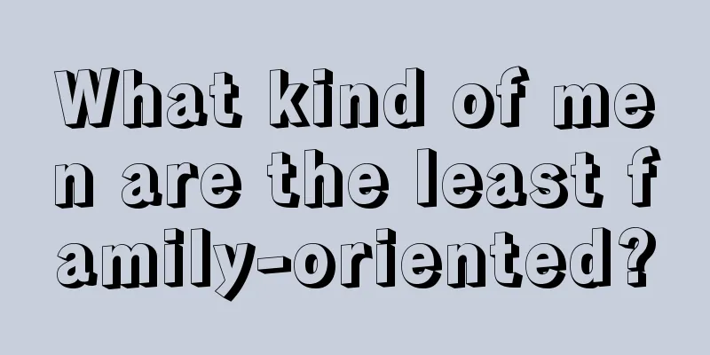 What kind of men are the least family-oriented?