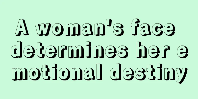A woman's face determines her emotional destiny
