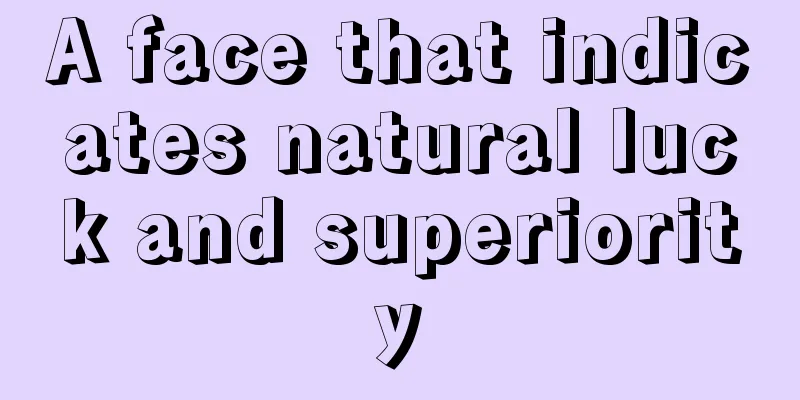A face that indicates natural luck and superiority