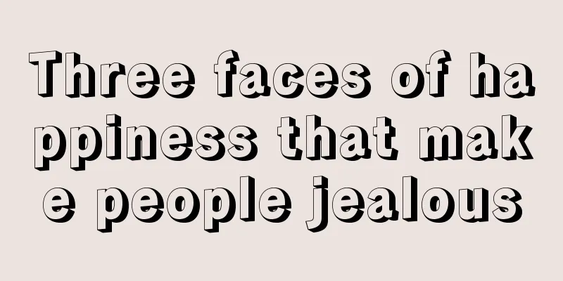 Three faces of happiness that make people jealous