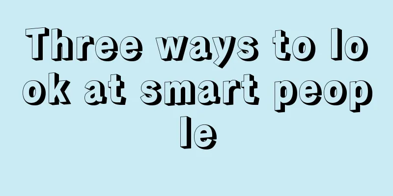 Three ways to look at smart people