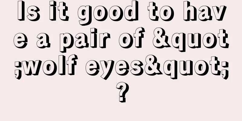 Is it good to have a pair of "wolf eyes"?