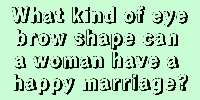 What kind of eyebrow shape can a woman have a happy marriage?