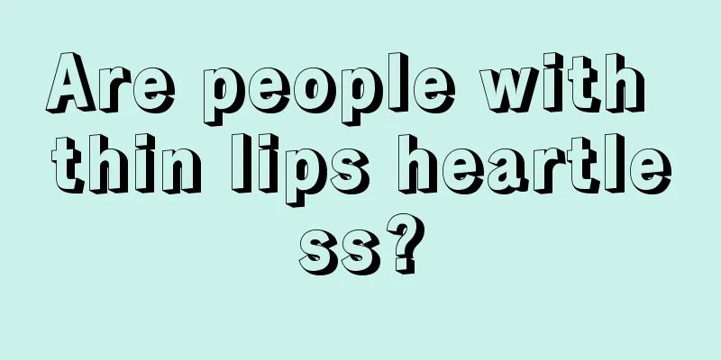 Are people with thin lips heartless?