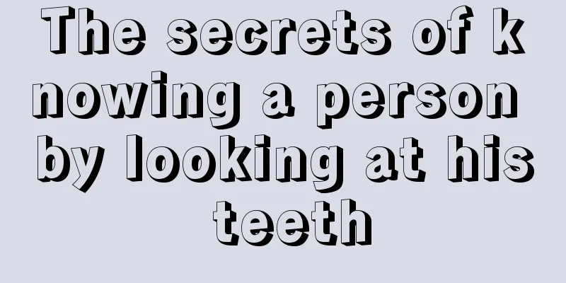 The secrets of knowing a person by looking at his teeth