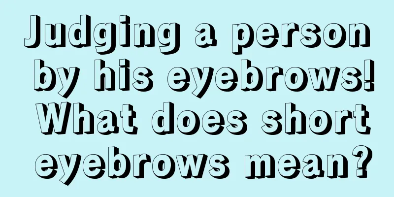 Judging a person by his eyebrows! What does short eyebrows mean?
