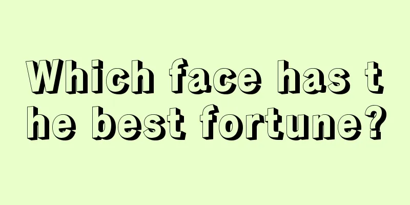 Which face has the best fortune?