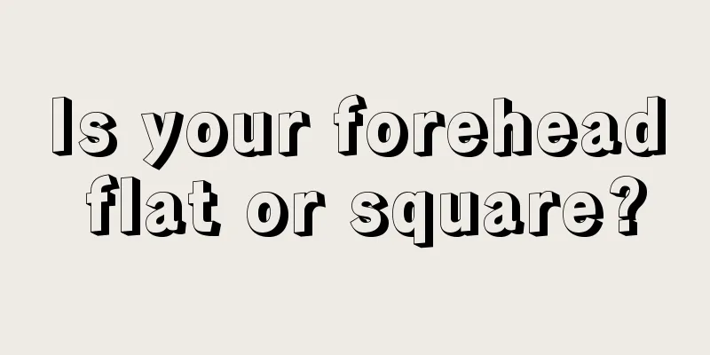 Is your forehead flat or square?