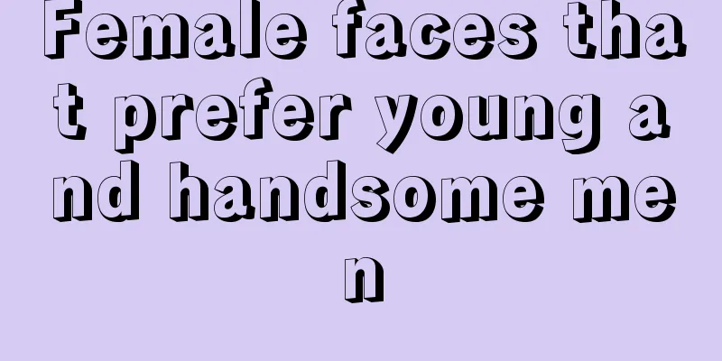 Female faces that prefer young and handsome men