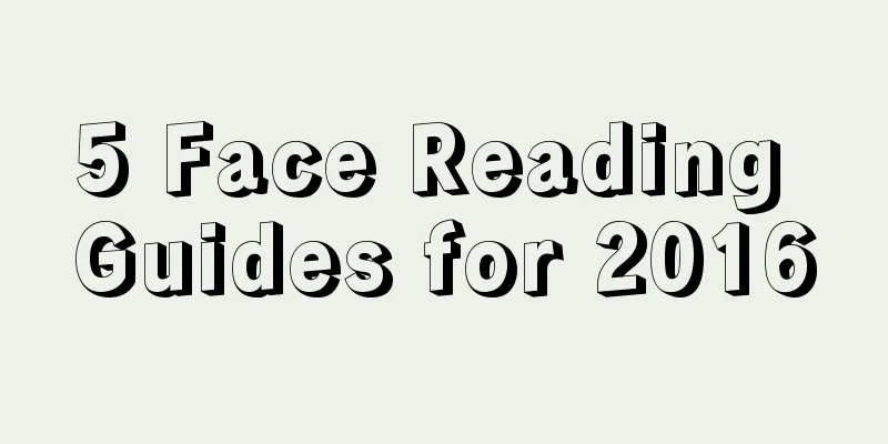 5 Face Reading Guides for 2016