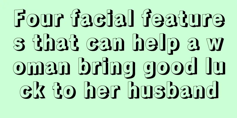 Four facial features that can help a woman bring good luck to her husband