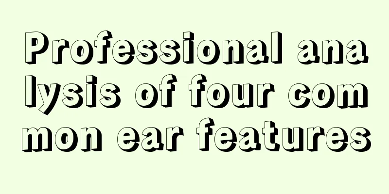 Professional analysis of four common ear features