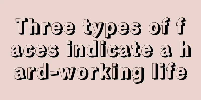 Three types of faces indicate a hard-working life