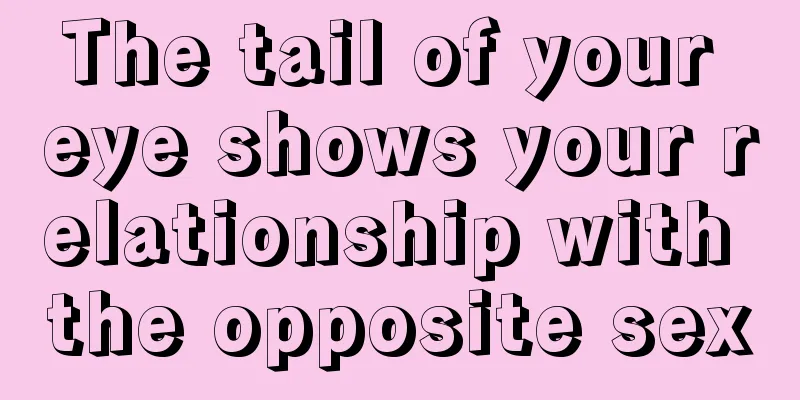 The tail of your eye shows your relationship with the opposite sex