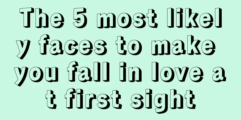 The 5 most likely faces to make you fall in love at first sight